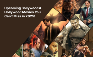 Upcoming Bollywood & Hollywood Movies You Can't Miss in 2025! banner img